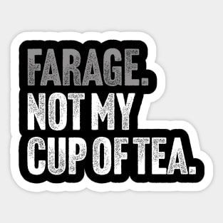 Farage, Not My Cup of Tea - Funny Political Joke Sticker